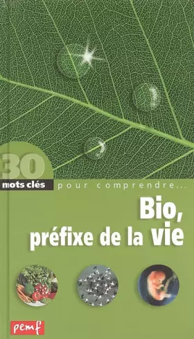 Couverture du produit · Bio, le préfixe de la vie
