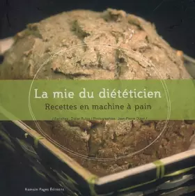 Couverture du produit · La mie du diététicien : Recettes en machine à pain