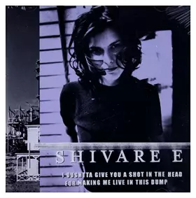 Couverture du produit · I Oughtta Give You A Shot In The Head For Making Me Live In This Dump