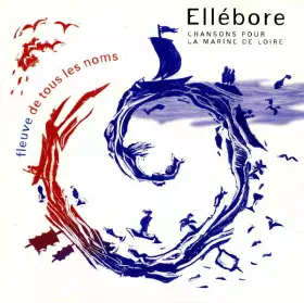 Couverture du produit · Fleuve De Tous Les Noms - Chansons Pour La Marine De Loire