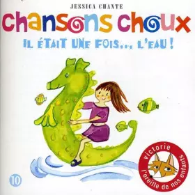 Couverture du produit · Chansons Choux : Il Etait Une Fois l'eau