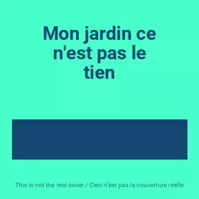 Couverture du produit · Mon jardin ce n'est pas le tien