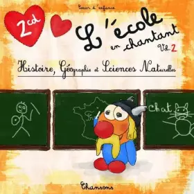 Couverture du produit · L'Ecole en Chantant/Vol.2 : Histoire, Géographie Et Sciences Naturelles