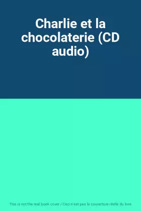 Couverture du produit · Charlie et la chocolaterie (CD audio)