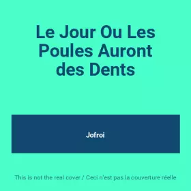 Couverture du produit · Le Jour Ou Les Poules Auront des Dents