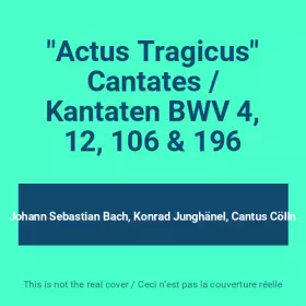 Couverture du produit · "Actus Tragicus" Cantates / Kantaten BWV 4, 12, 106 & 196