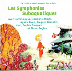 Couverture du produit · Les Symphonies Subaquatiques (Un Conte Musical Au Cœur Des Océans)