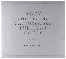 Couverture du produit · When Cellar Children See The Light of Day