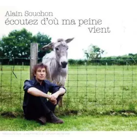 Couverture du produit · Ecoutez d'où ma peine vient -Alain Souchon