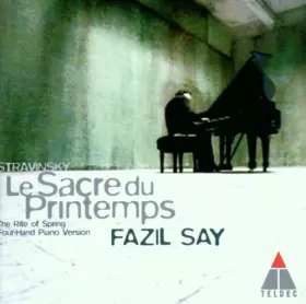 Couverture du produit · Stravinsky: Le Sacre Du Printemps by Fazil Say (2000-09-25)