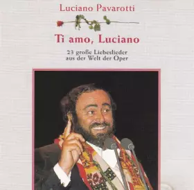 Couverture du produit · Ti amo, Luciano-23 große Liebeslieder aus der Welt der Oper