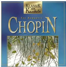 Couverture du produit · The Romantic Chopin (Klassik zum Kuscheln) - Diverse