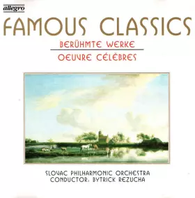 Couverture du produit · Famous Classics - Berùhmte werke - oeuvre célèbres