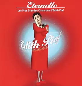 Couverture du produit · Éternelle : Les Plus grandes chansons d'Édith Piaf (2 CD)