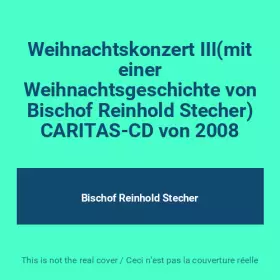 Couverture du produit · Weihnachtskonzert III(mit einer Weihnachtsgeschichte von Bischof Reinhold Stecher) CARITAS-CD von 2008