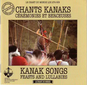 Couverture du produit · Chants Kanaks: Cérémonies Et Berceuses  Kanak Songs: Feast And Lullabies