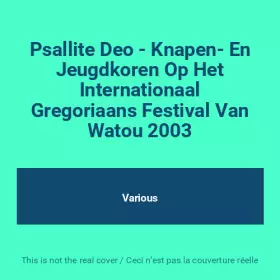 Couverture du produit · Psallite Deo - Knapen- En Jeugdkoren Op Het Internationaal Gregoriaans Festival Van Watou 2003
