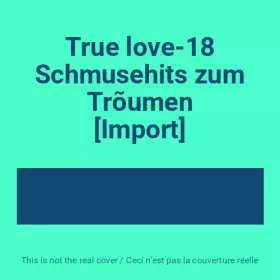 Couverture du produit · True love-18 Schmusehits zum Trõumen [Import]