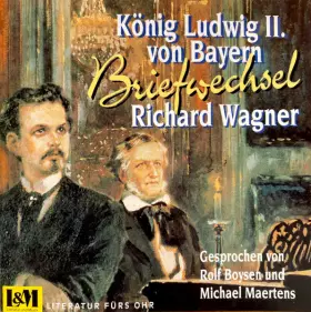 Couverture du produit · Richard Wagner, König Ludwig II. Von Bayern, Briefwechsel Aus Den Jahren 1864-1872