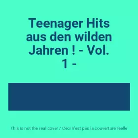 Couverture du produit · Teenager Hits aus den wilden Jahren ! - Vol. 1 -