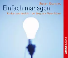 Einfach managen: Klarheit und Verzicht - der Weg zum Wesentlichen - Brandes, Dieter