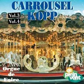 Couverture du produit · Carrousel Kopp - Orgue De Foire Vol. 3 & Vol. 4