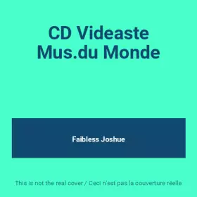 CD Videaste Mus.du Monde - Faibless Joshue