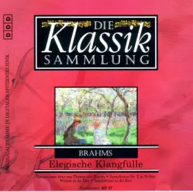 Couverture du produit · Die Klassik Sammlung 51 - Brahms Elegische Klangfülle