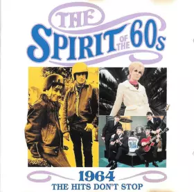 Couverture du produit · The Spirit Of The 60s (1964 The Hits Don't Stop)