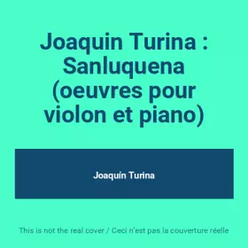 Couverture du produit · Joaquin Turina : Sanluquena (oeuvres pour violon et piano)