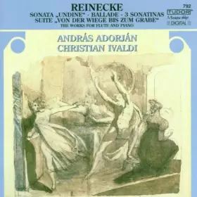 Couverture du produit · Reinecke: Sonata Suite Piano/Ballade and Orchestra/Three Sonatinas for Flut