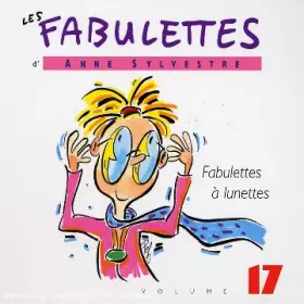 Couverture du produit · D'Anne Sylvestre/Vol.17 : Fabulettes A Lunettes