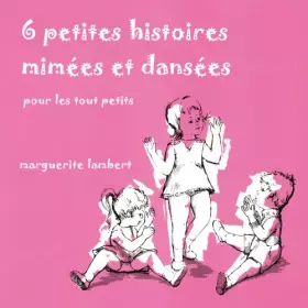 Couverture du produit · 6 Petites Histoires mimées et dansées