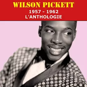 Couverture du produit · Wilson Pickett-1957-1962 : l'Anthologie