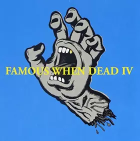 Couverture du produit · Famous When Dead IV [Import]