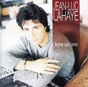 Couverture du produit · Femme que j'aime (le Meilleur de Jean-Luc Lahaye)