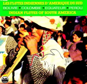 Couverture du produit · Les Flutes Indiennes d'Amérique du Sud / Indian Flutes of South America