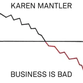 Couverture du produit · Business Is Bad by Karen Mantler