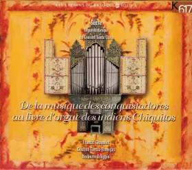 Couverture du produit · De La Musique Des Conquistadores Au Livre D'Orgue Des Indiens Chiquitos