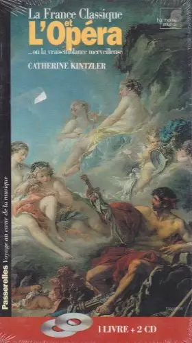 Couverture du produit · La France classique et l'opéra ... ou la vraisemblance merveilleuse