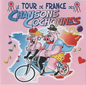 Couverture du produit · Le Tour De France Des Chansons Cochonnes