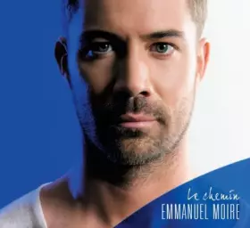 Couverture du produit · Le Chemin By Emmanuel Moire (2013-08-15)