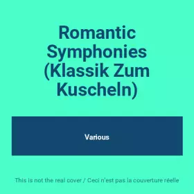 Couverture du produit · Romantic Symphonies (Klassik Zum Kuscheln)