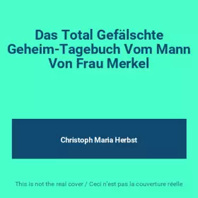 Couverture du produit · Das Total Gefälschte Geheim-Tagebuch Vom Mann Von Frau Merkel
