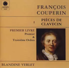 Couverture du produit · François Couperin - Pièces de Clavecin volume 1 Blandine Verlet