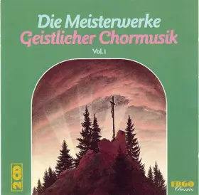 Couverture du produit · Die Meisterwerke Geistlicher Chormusik Vol. 1