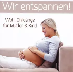Couverture du produit · Wir Entspannen Wohlfühlklänge für Mutter und Kind [Import]