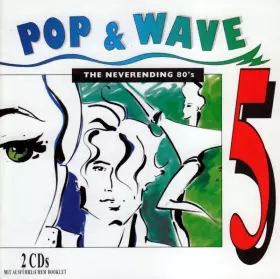 Couverture du produit · Pop & Wave Vol. 5 - The Neverending 80's