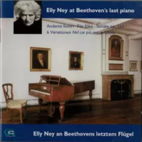 Couverture du produit · Elly Ney At Beethoven´s Last Piano  Elly Ney An Beethovens Letztem Flügel (Andante Favori / Für Elise / Sonate Op. 111 / Sechs 