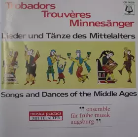 Couverture du produit · Trobadors • Trouvères • Minnesänger (Lieder Und Tänze Des Mittelalters  Songs And Dances Of The Middle Ages)